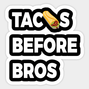 Tacos Before Bros, Funny Gift, Friendship gifts, Tacos Lovers Sticker